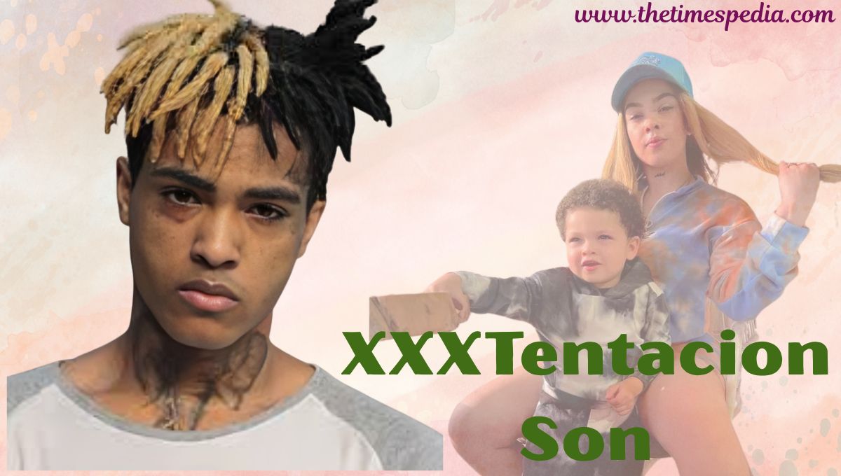 XXXTentacion Son Age & Biography: All You Need To Know